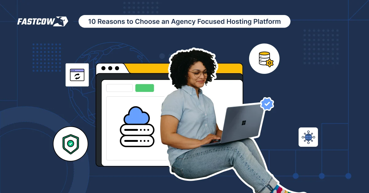 10 Reasons to Choose an Agency-Focused Hosting Platform